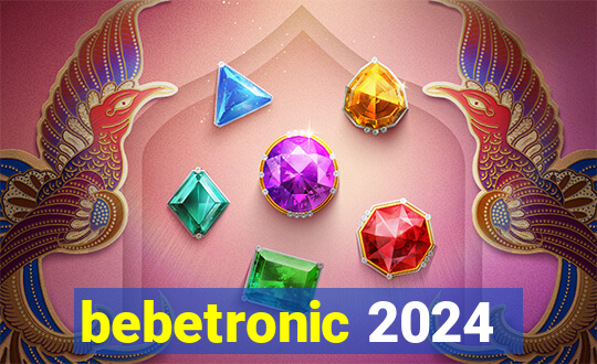 bebetronic 2024